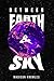 Between Earth and Sky by Madison Knowles