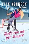 Resta con me per sempre. The chase by Elle Kennedy