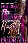 Holding The Heart Of A Young Hustler: A Hood Love Standalone Book cover for Holding The Heart Of A Young Hustler: A Hood Love Standalone