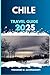 CHILE TRAVEL GUIDE: Experie...