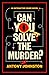 Can You Solve the Murder?: ...