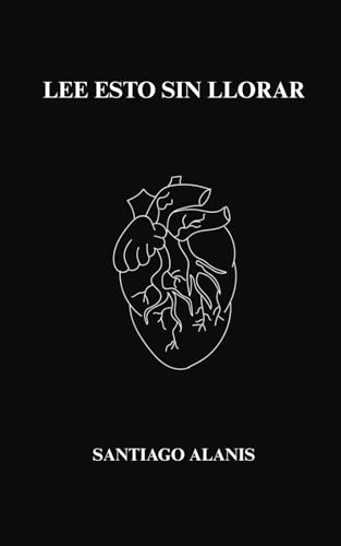 LEE ESTO SIN LLORAR (Spanish Edition)