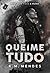 Queime Tudo (Duologia Risco & Ruína Livro 2) by K. M. Mendes