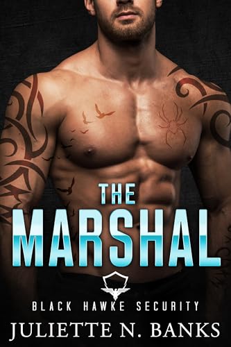 The Marshal: Steamy Military Romance (Black Hawke Security Book 6)