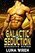 Galactic Seduction (Galacti...