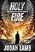 Holy Fire by Judah Lamb