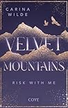 Risk With Me (Velvet Mountains 1) by Carina Wilde