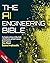 The AI Engineering Bible by Thomas R. Caldwell