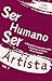 Ser Humano, Ser Artista by Além Santos