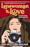 Lenswoman in Love: a novel of the 1960s and 1970s Lenswoman in Love: a novel of the 1960s and 1970s