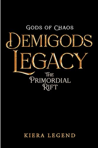 Demigods Legacy - The Primordial Rift (Gods Of Chaos Book 1)