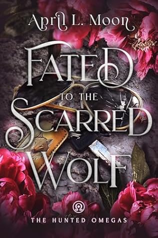Fated to the Scarred Wolf (The Hunted Omegas, #5)