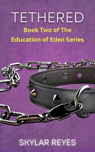 Tethered (The Education of Eden Series Book 2)