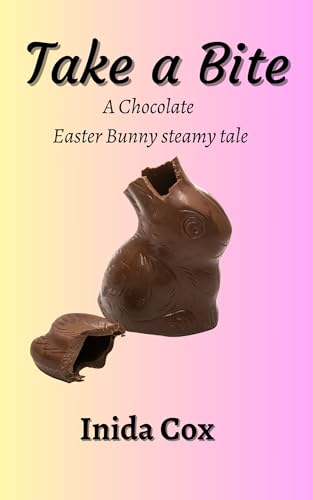 Take a Bite: A Chocolate Easter Bunny Steamy Tale (Kindle Edition)
