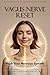 The Vagus Nerve Reset  by Emma Carter