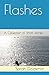 Flashes: A Collection of Short Stories