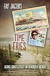 Time Fries!: Aging Gracelessly in Rehoboth Beach (Tales from Rehoboth Beach Book 4)