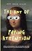 The Art of Paying Attention...