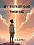 My Father God Told Me: Embr...