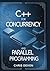 C++ For Concurrency And Parallel Programming (CODECORE ADVANCED SERIES)
