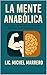 La Mente Anabólica: Psicología, Nutrición y Entrenamiento para una Transformación Total (Spanish Edition)