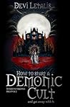How to Start a Demonic Cult and get away with it: a dark urban fantasy thriller (Inferno's Forbidden Archives Book 2 (English Special Edition))