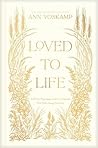 Loved to Life: A ...