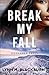 Break My Fall (Gossamer Falls, 2)