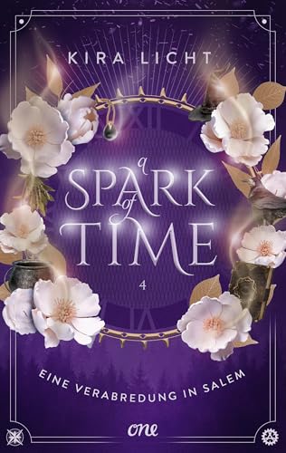 A Spark of Time - Eine Verabredung in Salem: Der langersehnte vierte Band der Spiegel-Bestsellerreihe: magische Zeitreise-Romantasy voller Geheimnisse (A Spark of Time-Reihe 4) (German Edition)