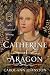 Catherine of Aragon: An Ill...