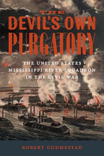 The Devil’s Own Purgatory: The United States Mississippi River Squadron in the Civil War (Hardcover)