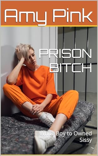 PRISON BITCH: White Boy to Owned Sissy (Kindle Edition)
