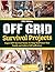 Off Grid Survival Projects ...