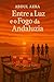 Entre a Luz e o Fogo da Andaluzia by Abdul Akra