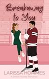 Breakaway to You:...