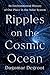 Ripples on the Cosmic Ocean An Environmental History of Our Place in the Solar System by Dagomar deGroot