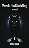 Muzzle the Black Dog by Mike Cobb