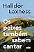 Os peixes também sabem cantar