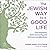 The Jewish Way to a Good Life: Find Happiness, Build Community, and Embrace Lovingkindness