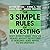 The 3 Simple Rules of Inves...