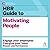 HBR Guide to Motivating People