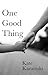 One Good Thing by Kate Kaminski One Good Thing by Kate Kaminski