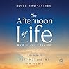 The Afternoon of Life, Revised & Expanded Edition: Finding Purpose and Joy in Midlife