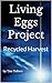 Living Eggs Project: Recycl...