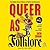 Queer as Folklore: The Hidden Queer History of Myths and Monsters