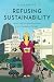 Refusing Sustainability: Ra...
