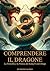 Comprendere il Dragone: La ...