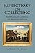 Reflections on Collecting: Still Musing on Collecting and American Antiques