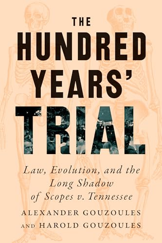 The Hundred Years' Trial: Law, Evolution, and the Long Shadow of Scopes v. Tennessee (Hardcover)