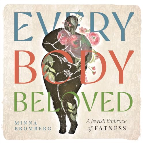 Every Body Beloved: A Jewish Embrace of Fatness (Paperback)
